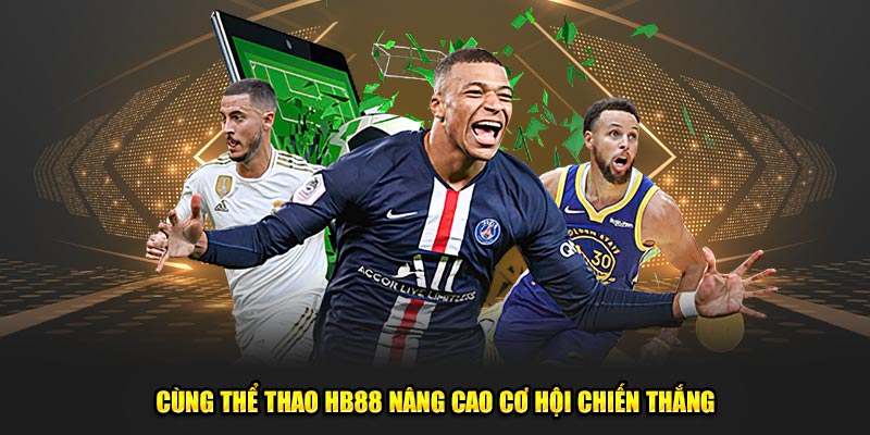 Cùng thể thao Hb88 nâng cao cơ hội chiến thắng