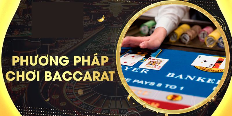 Top 6 chiến thuật chơi baccarat hiệu quả nhất