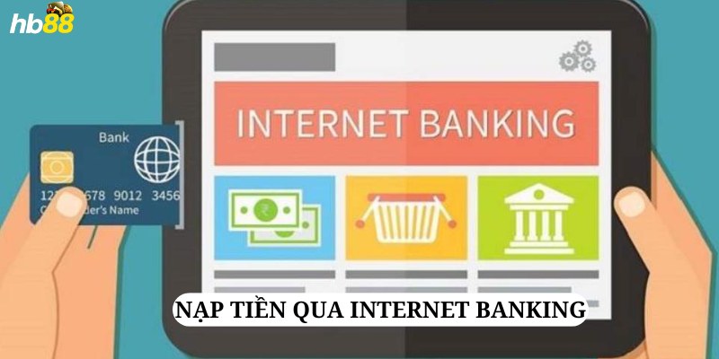 Internet banking là phương thức thông dụng nhất