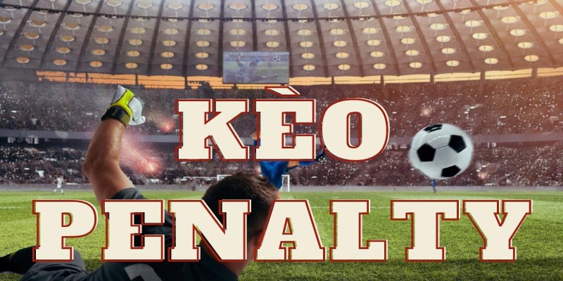 Kèo Penalty ấn tượng trong cá cược đá bóng