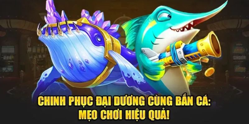 Tiết lộ các mẹo chơi bắn cá giúp bạn làm giàu nhanh chóng